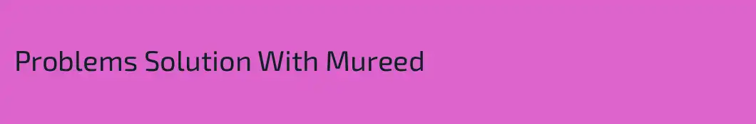 Problems Solution With Mureed